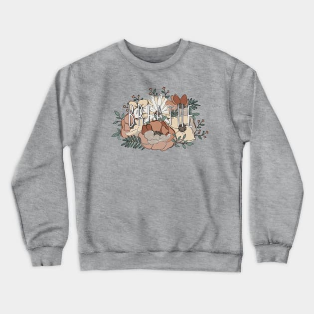 Breathe Crewneck Sweatshirt by The Dirty Palette